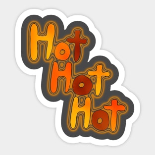 Hot Hot Hot Sticker